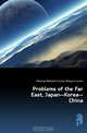 Problems of the Far East, Japan--Korea--China, George Nathaniel Curzon 