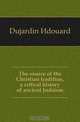 The source of the Christian tradition, a critical history of ancient Judaism, Dujardin Edouard 