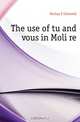The use of tu and vous in Moliere, Morley S Griswold 