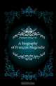 A biography of Francois Magendie, Dawson Percy M. 