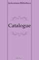 Catalogue, Jacksoniana Bibliotheca 
