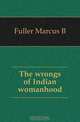 The wrongs of Indian womanhood, Fuller Marcus B 