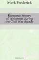 Economic history of Wisconsin during the Civil War decade, Merk Frederick 