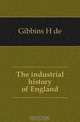 The industrial history of England, Gibbins H de 