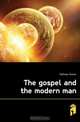 The gospel and the modern man, Mathews Shailer 