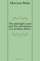 The midnight court and The adventures of a luckless fellow, Merriam Brian 
