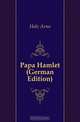 Papa Hamlet, A. Holz 