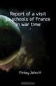 Report of a visit to schools of France in war time, Finley John H. 