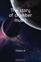 The story of chamber music, N. Kilburn 