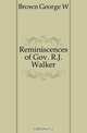 Reminiscences of Gov. R.J. Walker, Brown George W. 