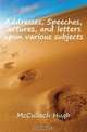 Addresses, Speeches, lectures, and letters upon various subjects, McCulloch Hugh 