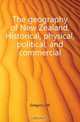 The geography of New Zealand. Historical, physical, political, and commercial, J. W. Gregory 