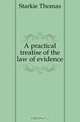 A practical treatise of the law of evidence, Starkie Thomas 