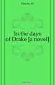 In the days of Drake [a novel], Fletcher J S 