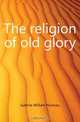 The religion of old glory, Guthrie William Norman 