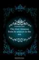 The river Amazon from its sources to the sea, Fountain Paul 