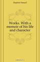 Works. With a memoir of his life and character, Samuel Hopkins 