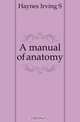 A manual of anatomy, Haynes Irving S 