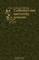 Cathedral and university sermons, Richard William Church 