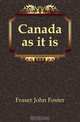 Canada as it is, Fraser John Foster 
