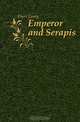 Emperor and Serapis, Ebers Georg 