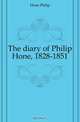 The diary of Philip Hone, 1828-1851, Hone Philip 