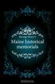 Maine historical memorials, Henry S. Burrage 