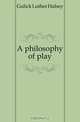 A philosophy of play, Gulick Luther Halsey 