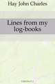 Lines from my log-books, Hay John Charles 