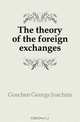 The theory of the foreign exchanges, Goschen George Joachim 