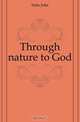 Through nature to God, John Fiske 