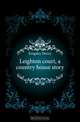 Leighton court, a country house story, Kingsley Henry 