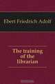 The training of the librarian, Ebert Friedrich Adolf 
