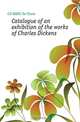 Catalogue of an exhibition of the works of Charles Dickens, CU-BANC De Vinne 