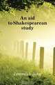 An aid to Shakespearean study, Jeremiah John 