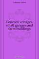 Concrete cottages, small garages and farm buildings, Lakeman Albert 