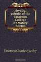 Physical culture of the Emerson College of Oratory, Boston, Emerson Charles Wesley 