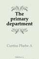 The primary department, Curtiss Phebe A. 