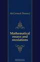 Mathematical essays and recreations, McCormack Thomas J 