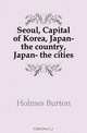 Seoul, Capital of Korea, Japan- the country, Japan- the cities, Holmes Burton 