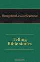 Telling Bible stories, Houghton Louise Seymour 