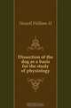 Dissection of the dog as a basis for the study of physiology, Howell William H 