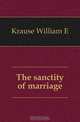The sanctity of marriage, Krause William E. 