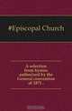 A selection from hymns authorized by the General convention of 1871, Episcopal Church 