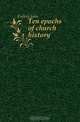 Ten epochs of church history, Fulton John 