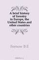 A brief history of forestry in Europe, the United States and other countries, Fernow Bernhard Eduard 