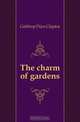 The charm of gardens, Calthrop Dion Clayton 