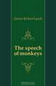The speech of monkeys, Garner Richard Lynch 