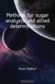 Methods for sugar analysis and allied determinations, Given Arthur 