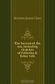 The harvest of the sea, including sketches of fisheries & fisher folk, Bertram James Glass 